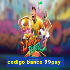 codigo banco 99pay
